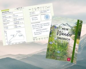 Mein Wandertagebuch - damit keine Tour in Vergesseneheit gerät